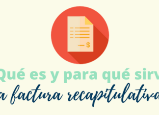 ¿Qué es la factura recapitulativa y para qué sirve?